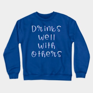 Drinks Well with Others (white text) Crewneck Sweatshirt